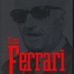Enzo Ferrari The Man, the Cars, the Races, the Machine